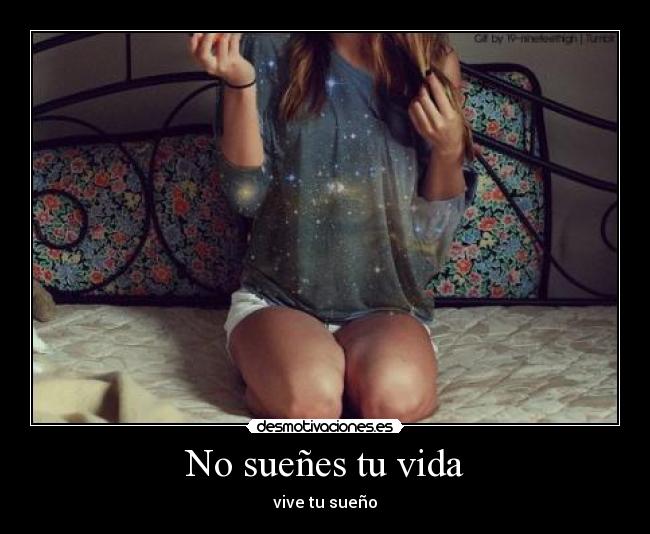 No sueñes tu vida -
