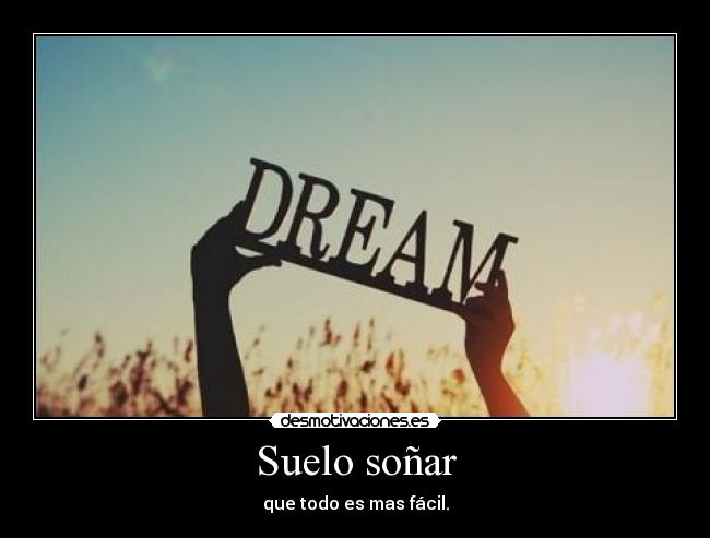 Suelo soñar -