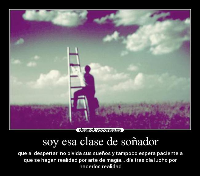 soy esa clase de soñador -