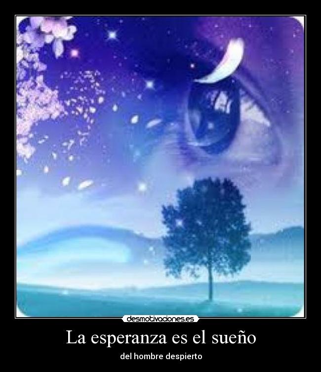 La esperanza es el sueño - del hombre despierto
