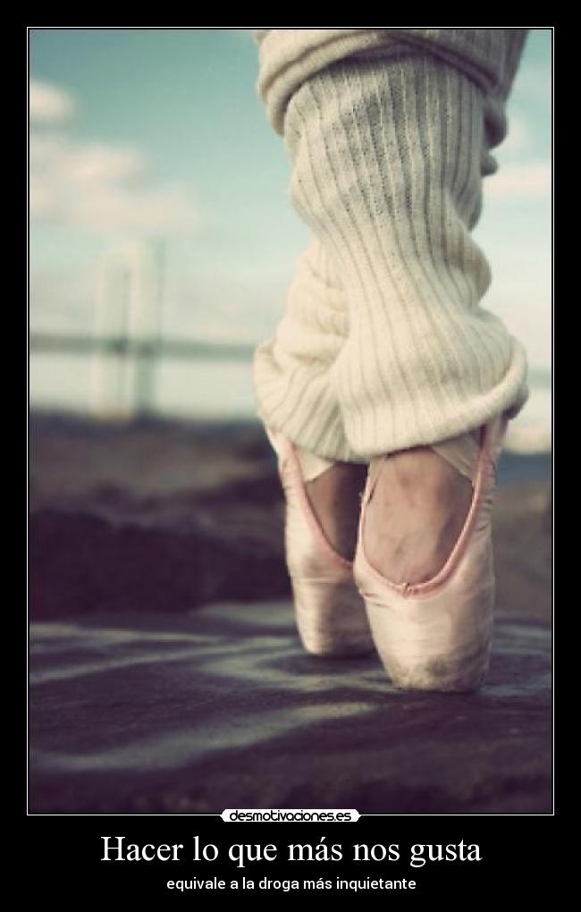 Hacer lo que más nos gusta - equivale a la droga más inquietante