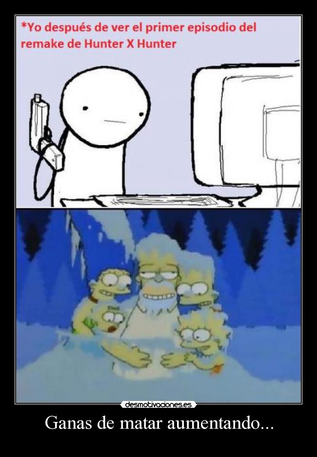 Ganas de matar aumentando... -
