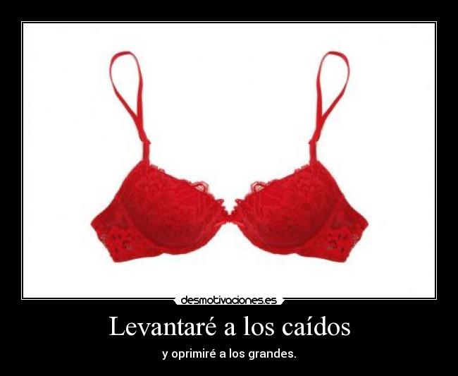 Levantaré a los caídos - y oprimiré a los grandes.