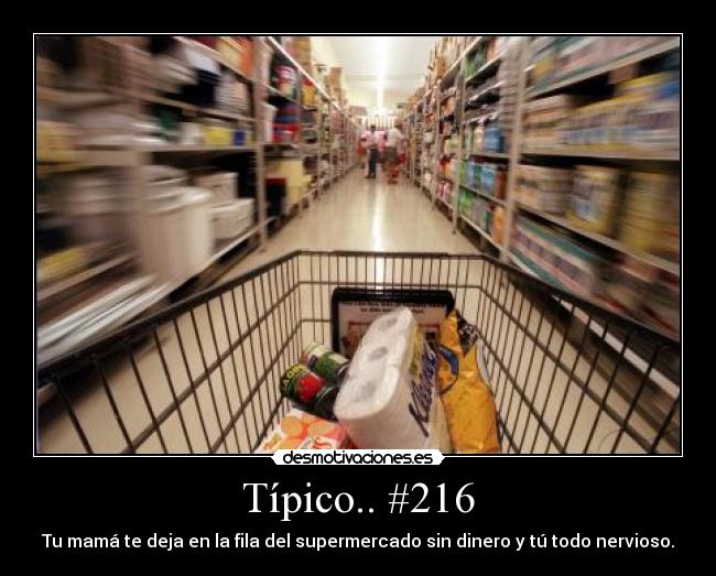 Típico.. #216 - Tu mamá te deja en la fila del supermercado sin dinero y tú todo nervioso.
