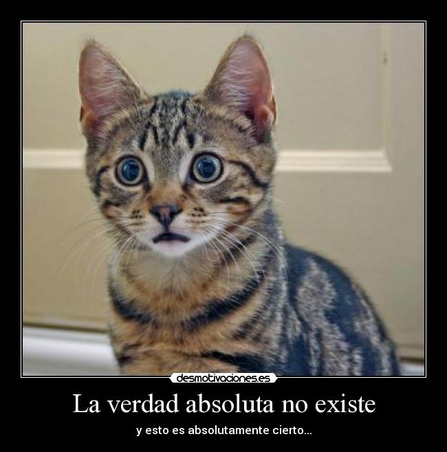 La verdad absoluta no existe -