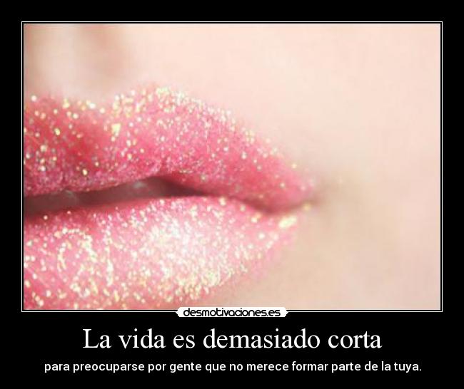 La vida es demasiado corta - 