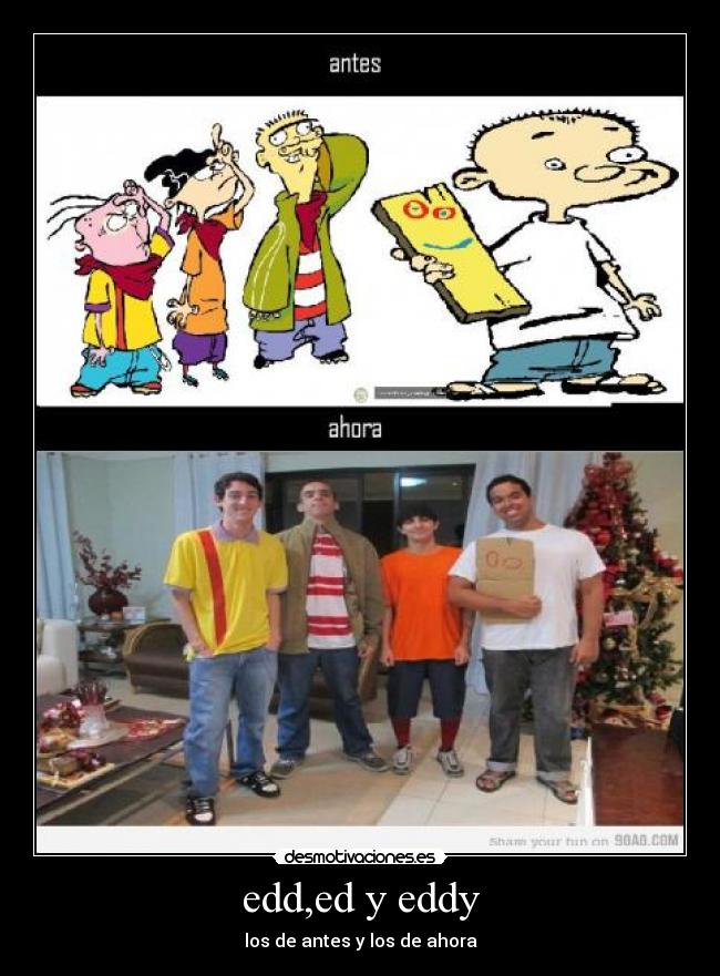 edd,ed y eddy - los de antes y los de ahora