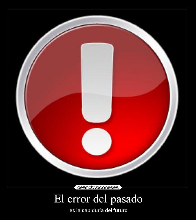 carteles pasado error pasado sabiduria futuro epa desmotivaciones