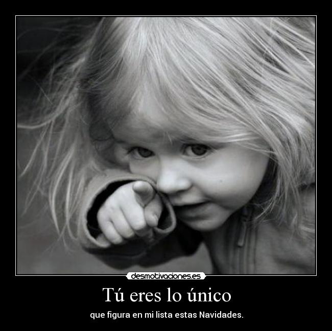 Tú eres lo único - que figura en mi lista estas Navidades.