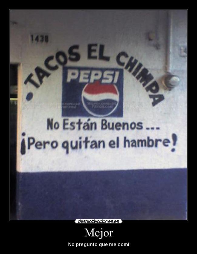 Mejor - No pregunto que me comí