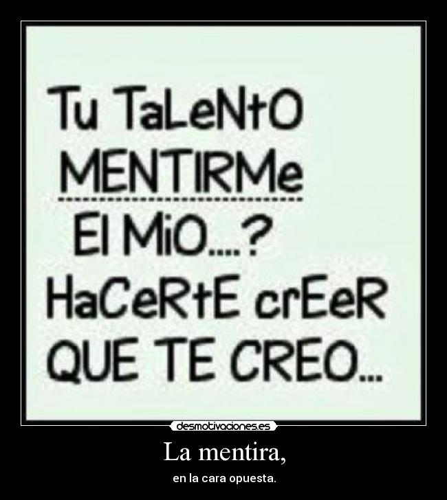 La mentira, - en la cara opuesta.