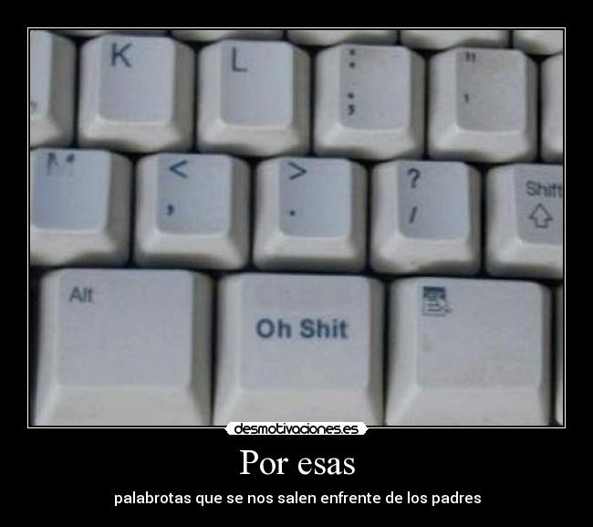 Por esas - palabrotas que se nos salen enfrente de los padres
