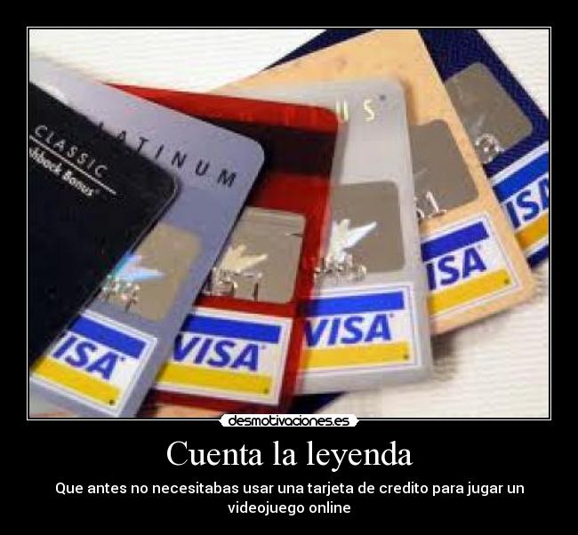Cuenta la leyenda - Que antes no necesitabas usar una tarjeta de credito para jugar un videojuego online