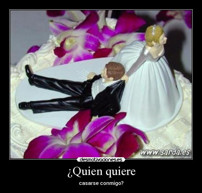 ¿Quien quiere -