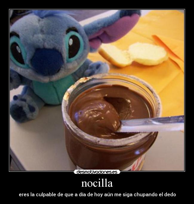 nocilla - eres la culpable de que a día de hoy aún me siga chupando el dedo