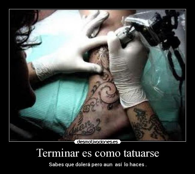 Terminar es como tatuarse -