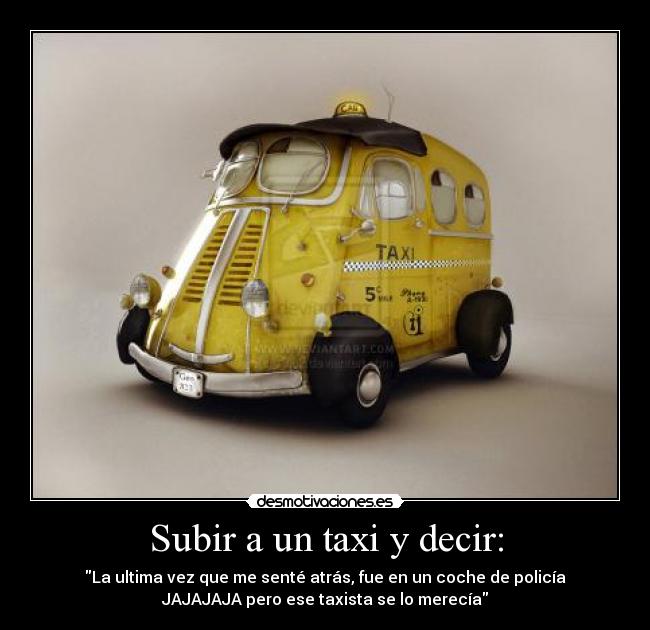 Subir a un taxi y decir: -