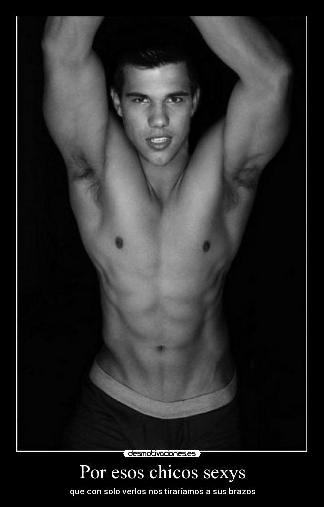 Por esos chicos sexys -