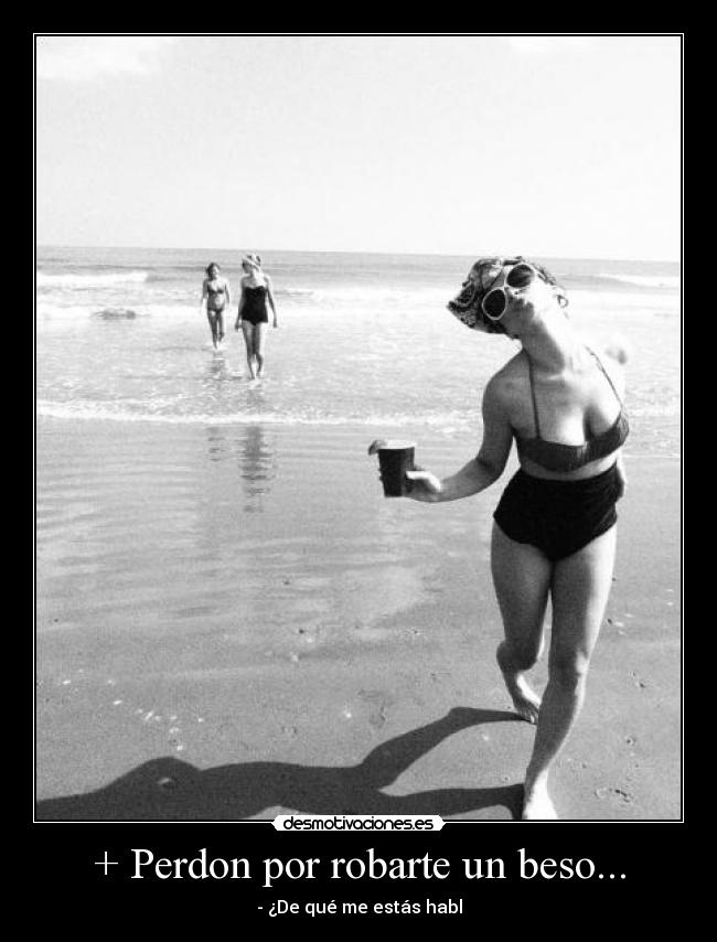 + Perdon por robarte un beso... - 