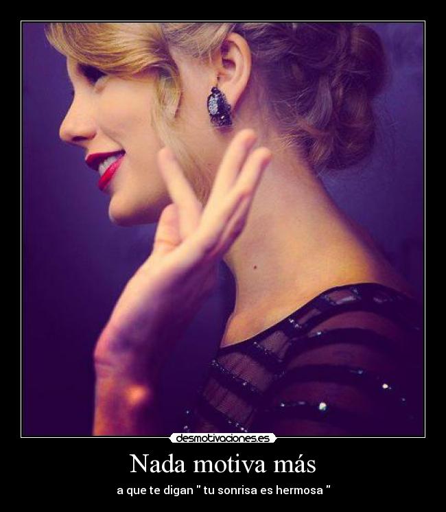 Nada motiva más - a que te digan tu sonrisa es hermosa