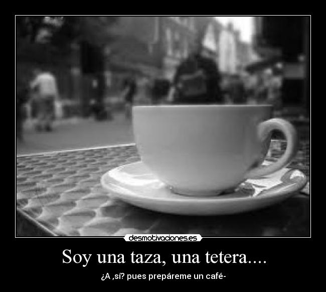 carteles soy una taza desmotivaciones