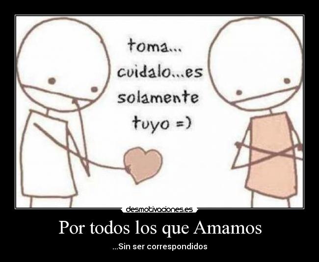 Por todos los que Amamos - ...Sin ser correspondidos