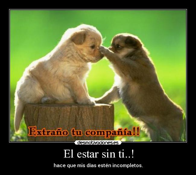 El estar sin ti..! - 