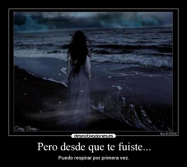 Pero desde que te fuiste... - 
