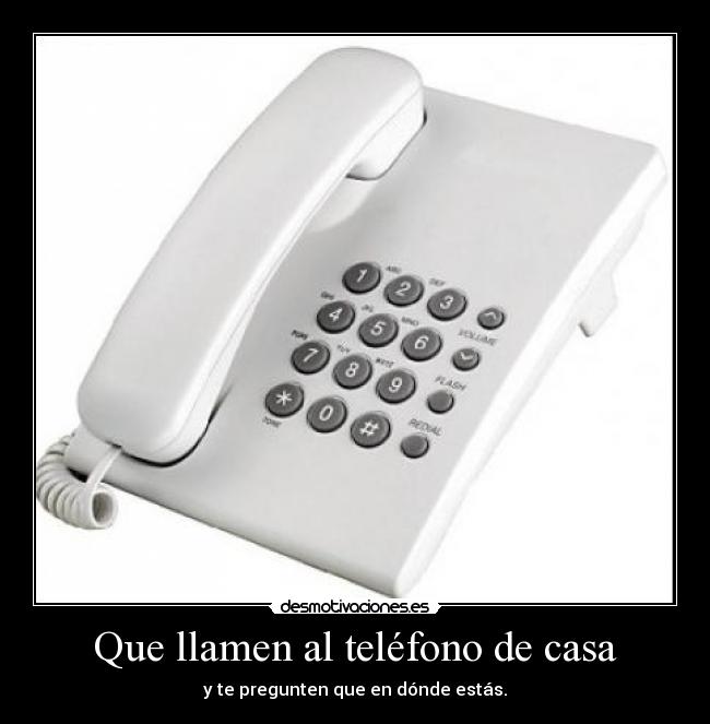 Que llamen al teléfono de casa -