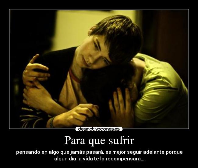 Para que sufrir -
