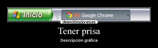 Tener prisa -