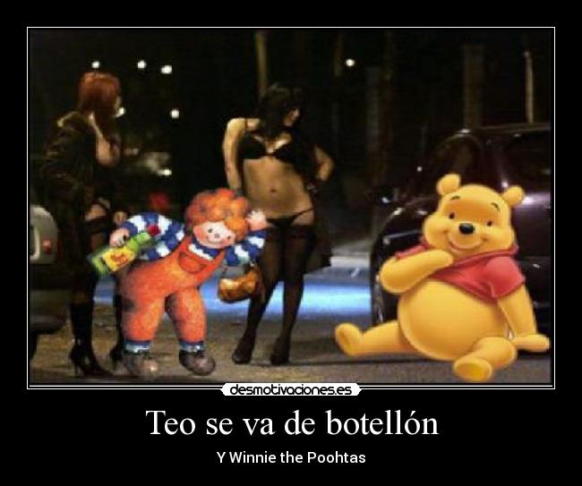 Teo se va de botellón - Y Winnie the Poohtas