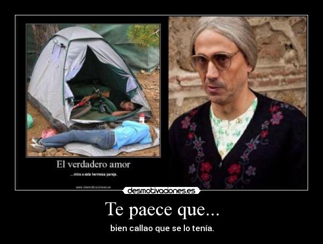 Te paece que... - bien callao que se lo tenía.