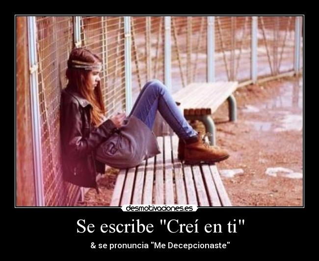 Se escribe Creí en ti - & se pronuncia Me Decepcionaste