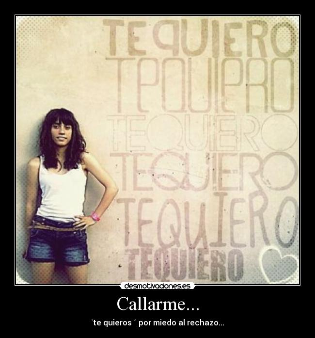 carteles callrmetequierospormiedoalrechazo desmotivaciones