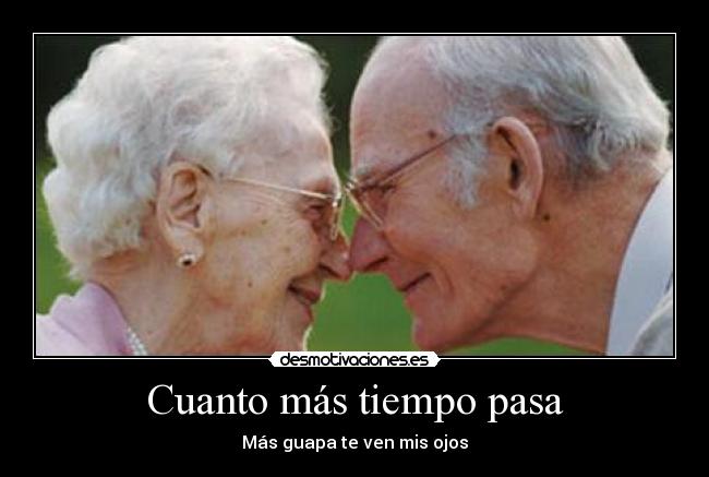 Cuanto más tiempo pasa - Más guapa te ven mis ojos