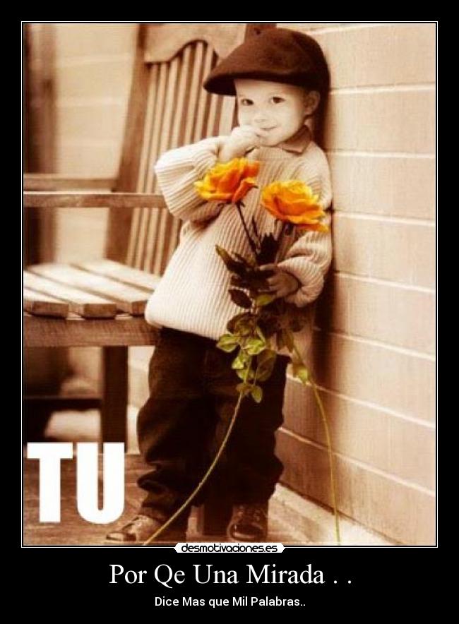 Por Qe Una Mirada . . - Dice Mas que Mil Palabras..