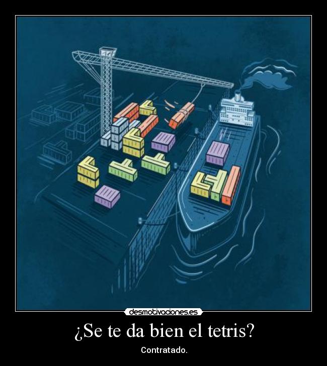 ¿Se te da bien el tetris? - Contratado.