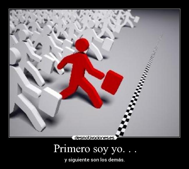 Primero soy yo. . . -