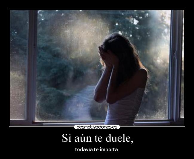 Si aún te duele, - 