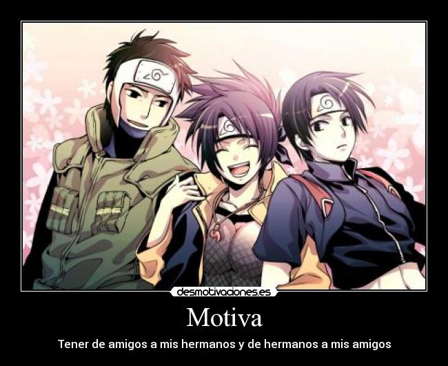 Motiva - Tener de amigos a mis hermanos y de hermanos a mis amigos