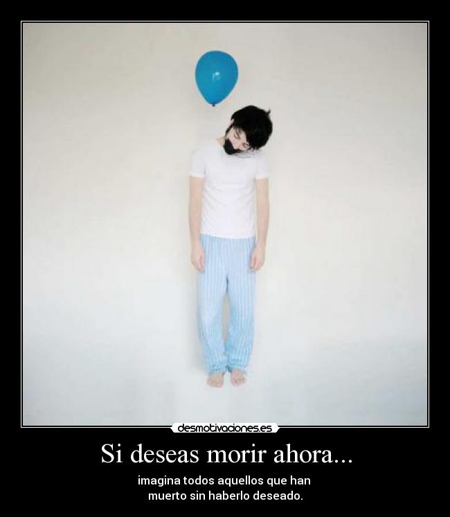 Si deseas morir ahora... - 