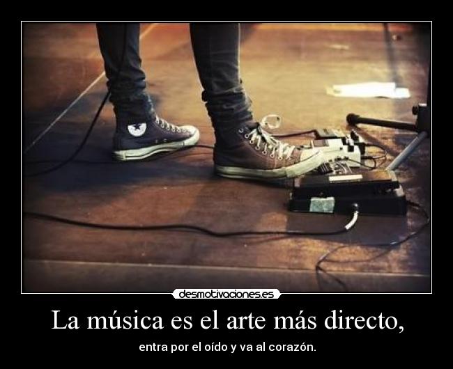 La música es el arte más directo, -