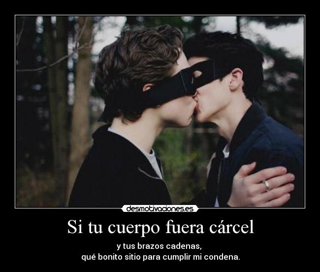 Si tu cuerpo fuera cárcel - 