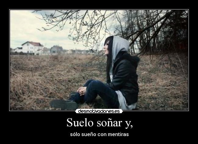 Suelo soñar y, - 