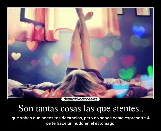 Son tantas cosas las que sientes.. - 