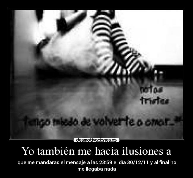 Yo también me hacía ilusiones a - 
