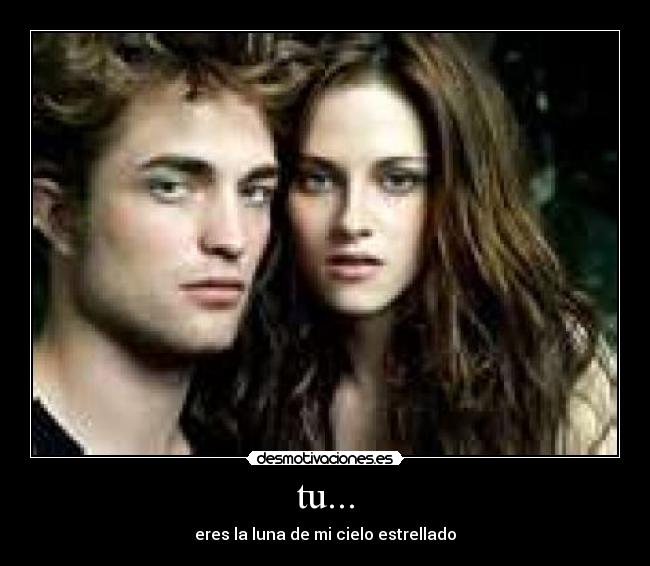 tu... - eres la luna de mi cielo estrellado