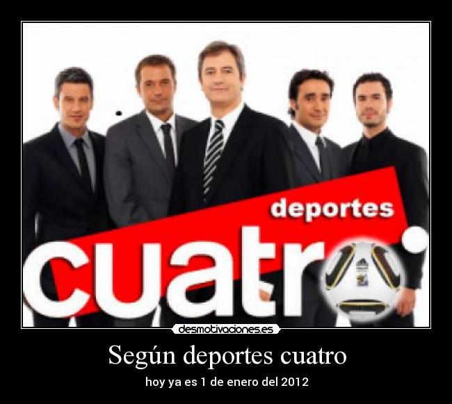 Según deportes cuatro - hoy ya es 1 de enero del 2012