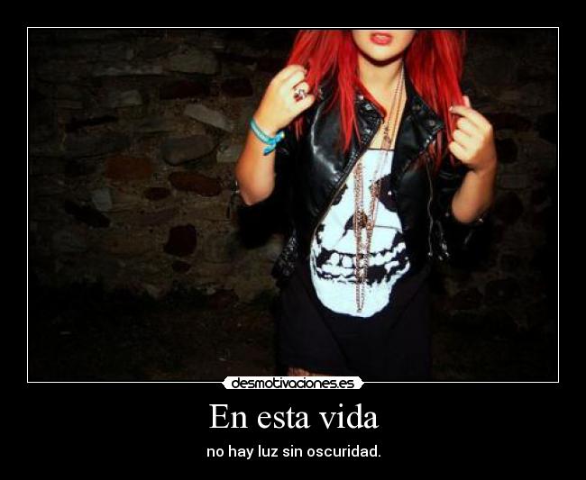 En esta vida - no hay luz sin oscuridad.